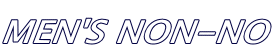 MEN'S NON-NO